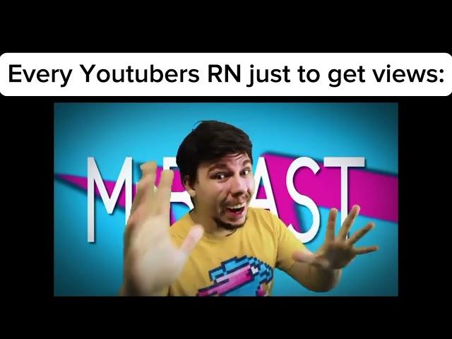 Every youtubers rn using mrbeast just to get views