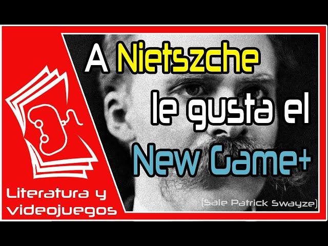 New Game+ y Nietzsche, el superhombre eres TÚ