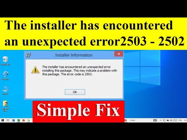 The installer has encountered an unexpected error 2503 - 2502 in Windows 10 / 11