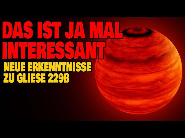 Das ist ja mal interessant - Neue Erkenntnisse zu Gliese 229B