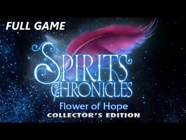 SPIRIT CHRONICLES FLOWER OF HOPE COLLECTOR'S EDITION FULL GAME Complete walkthrough gameplay + BONUS