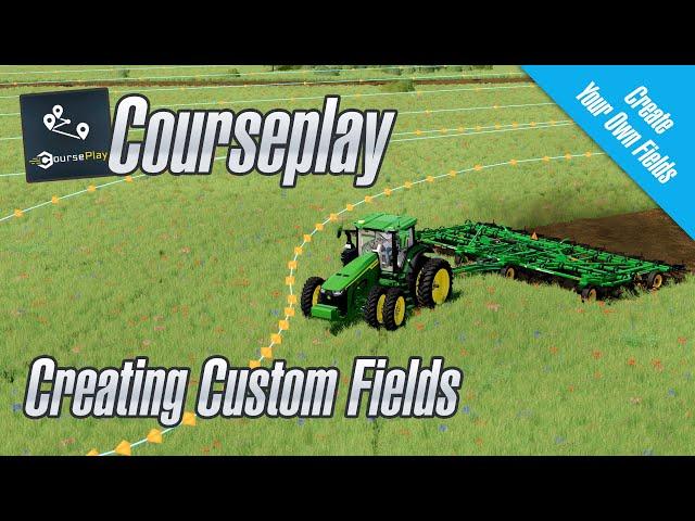 Courseplay Tutorial - Creating Custom Fields - FS22