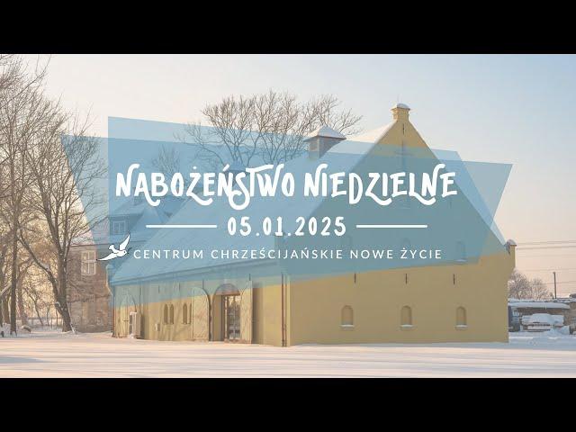 Nabożeństwo Centrum Chrześcijańskiego NOWE ŻYCIE - Brakujący element uzbrojenia - 5 stycznia 2025