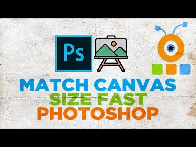 How to Match Canvas Size Fast in Photoshop