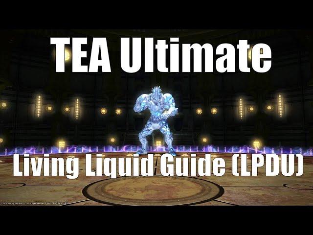 FFXIV -  The Epic of Alexander (TEA Ultimate) | Living Liquid Guide (LPDU Strats)