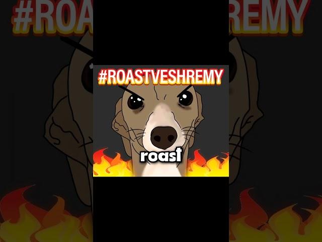 #roastveshremy