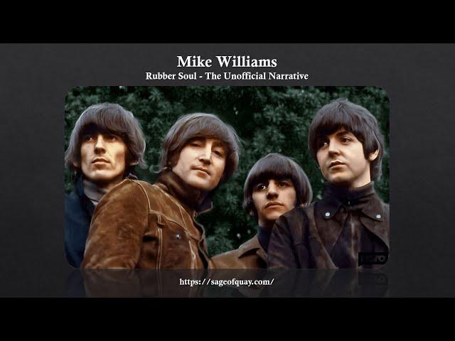 Sage of Quay® - Mike Williams - The Beatles' Rubber Soul: The Unofficial Narrative (Feb 2024)