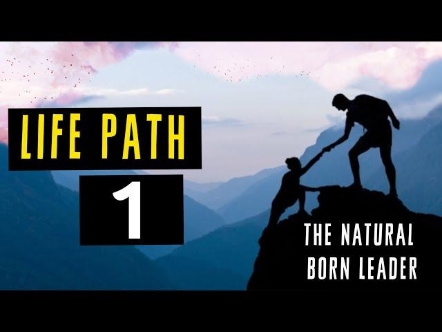 Life Path # 1 | Natural Born Leader