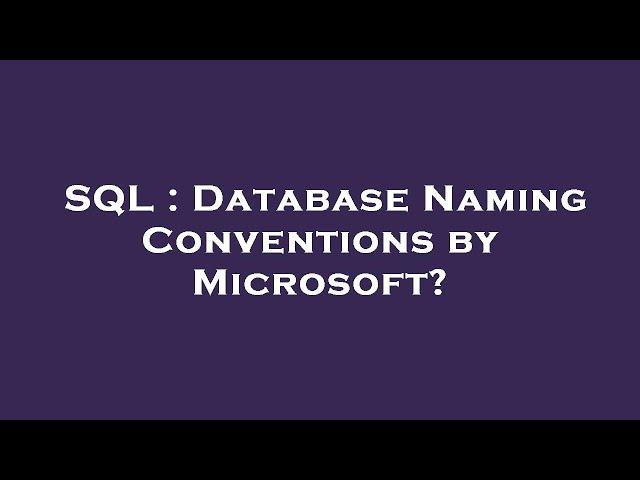 SQL : Database Naming Conventions by Microsoft?