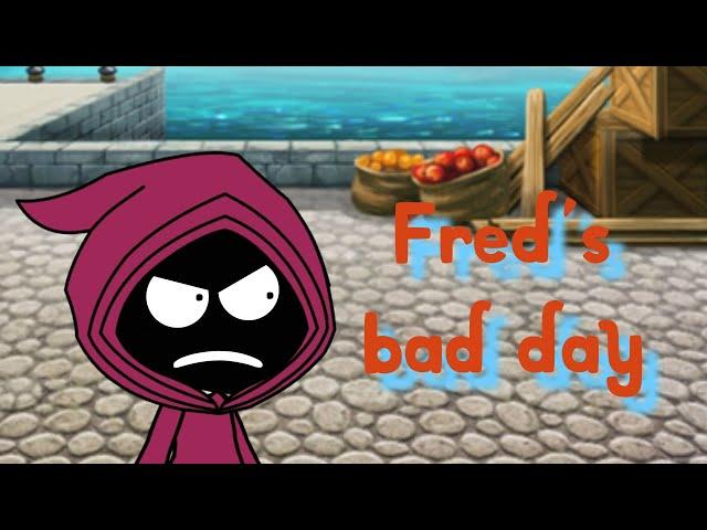 Fred's bad day