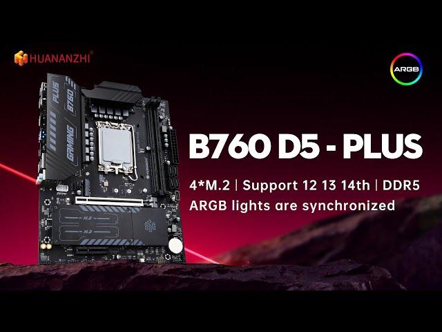 HUANANZHI华南金牌 B760M-D5 PLUS|Official Display