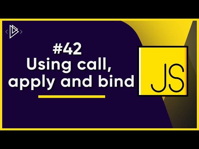 #42 Using Call, Apply and Bind | JavaScript Full Tutorial