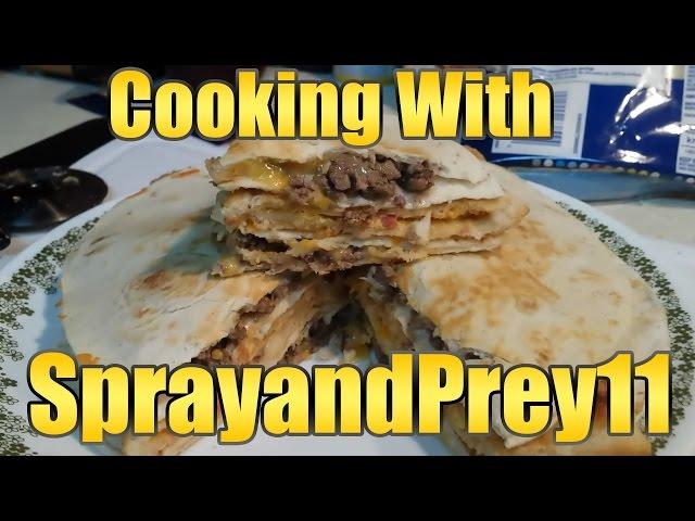 Cooking with SprayandPrey11 "Breakfast Cheeseburger Quesadilla"