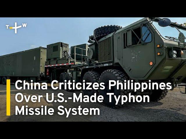 China Criticizes Philippines' Decision To Acquire Typhon Missile System｜TaiwanPlus News