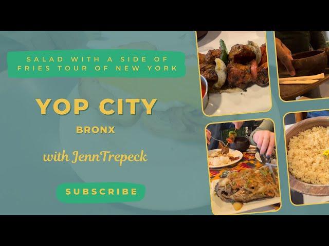 Authentic West African Cuisine in the Bronx! - Yop City with Jenn Trepeck