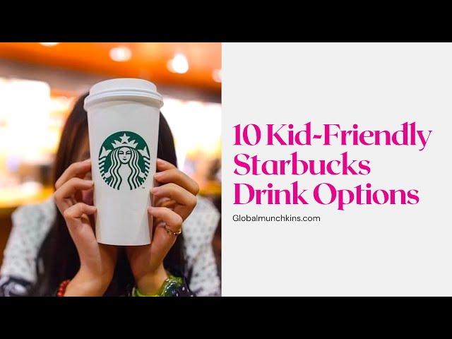 Starbucks Drinks for Kids [10 Kid-Friendly Options!]