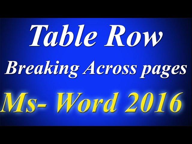 Table Row Breaking Across pages in ms word 2016