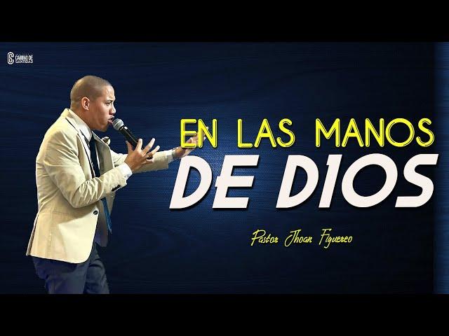 EN LAS MANOS DE DIOS | PRÉDICAS CRISTIANAS 2024 | PASTOR JHOAN FIGUEREO | MINISTERIO CDS CARMEL NY