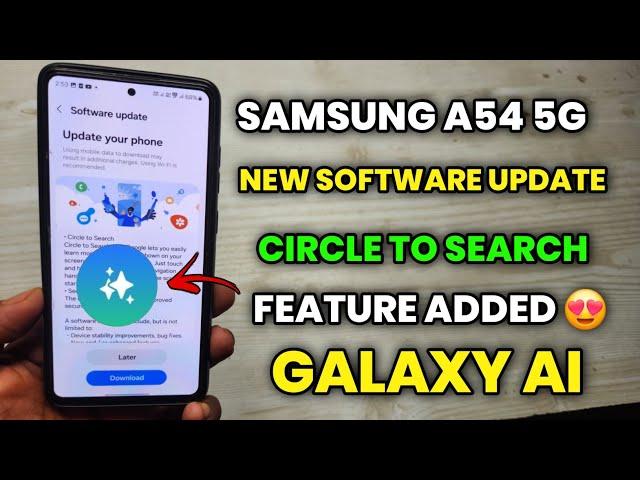 Samsung A54 5G : New Software Update | Galaxy AI | Circle To Search Feature Added 