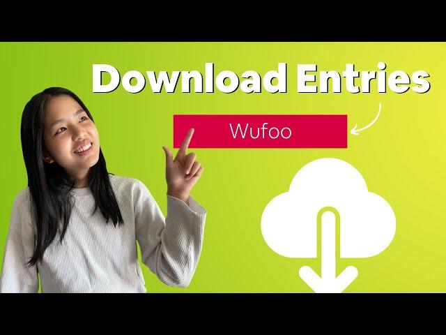 How to Download Selected or Complete Entries on Wufoo | Data Collection Guide 2022