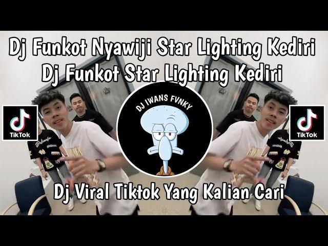 DJ FUNKOT NYAWIJI STAR LIGHTING KEDIRI || DJ FUNKOT STAR LIGHTING KEDIRI VIRAL TIKTOK TERBARU 2024