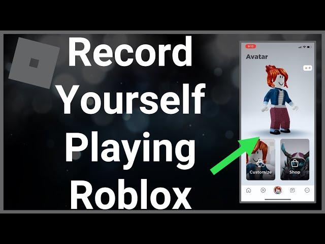 How To Record Yourself Playing Roblox