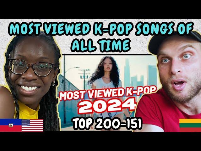 REACTION TO (TOP 200-151) MOST VIEWED K-POP SONGS OF ALL TIME! (OCTOBER 2024) | FIRST TIME WATCHING