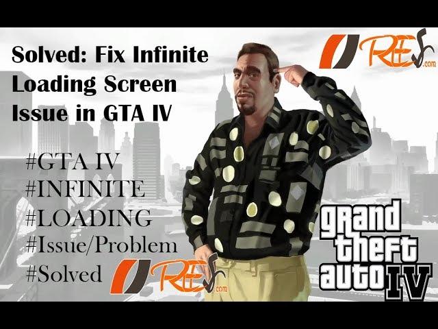 Solved: Fix Infinite Loading Screen in GTA IV by Simple Trick