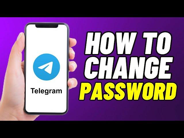 How To Change Your Telegram Password - EASY STEP