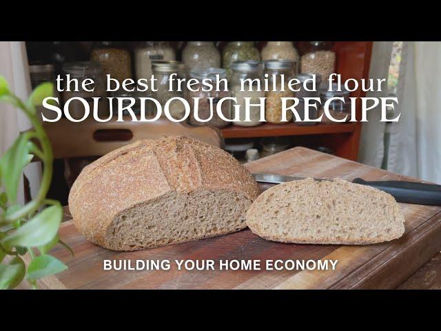 The Best Fresh Milled Flour Sourdough Bread Recipe