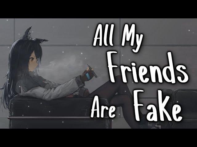 Nightcore - All My Friends Are Fake || Lyrics