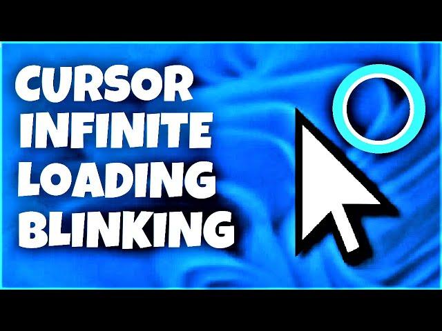 Cursor Loading Blinking Circle Windows 11 [ Finally Fixed ]