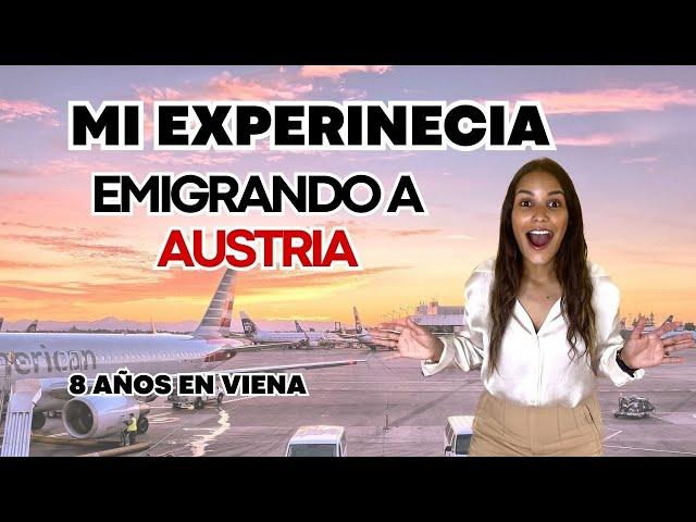 MI EXPERIENCIA EMIGRANDO A AUSTRIA como LATINA - 8 años después