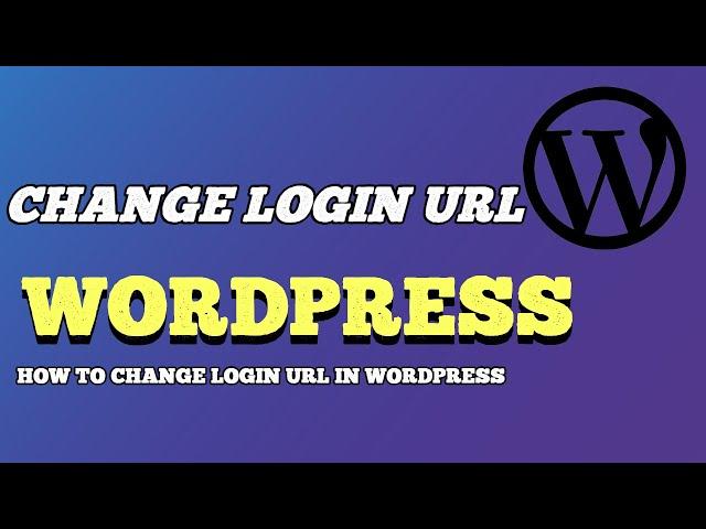 Wordpress Hardening - How to Change Login URL in WordPress