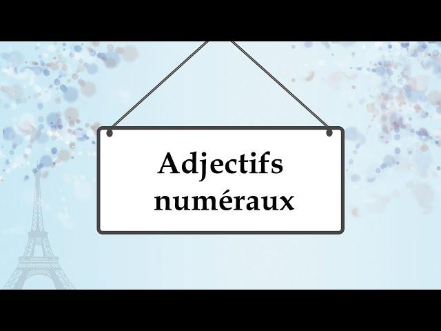 Числительные во французском языке; Adjectifs numéraux