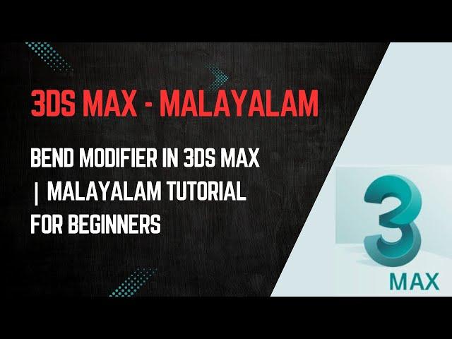 Bend Modifier in 3DS Max | Malayalam Tutorial for Beginners