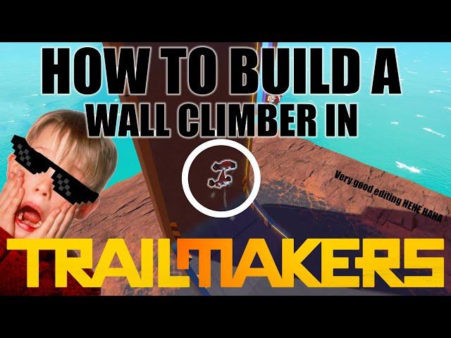 How to build a EASY WALL CLIMBER in TRAILMAKERS