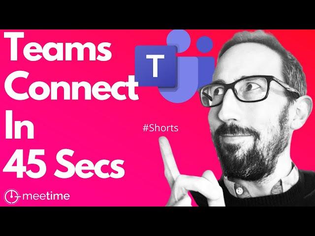 Teams Connect In 45 Seconds