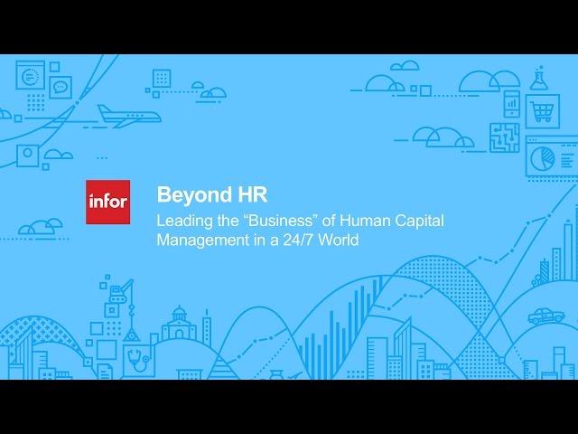 Beyond HR: Leading the “business” of human capital management in a 24/7 world