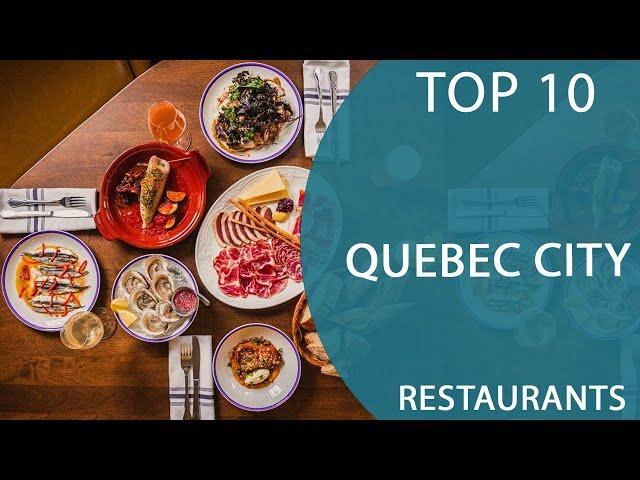 Top 10 Best Restaurants to Visit in Quebec City, Quebec | Canada - English