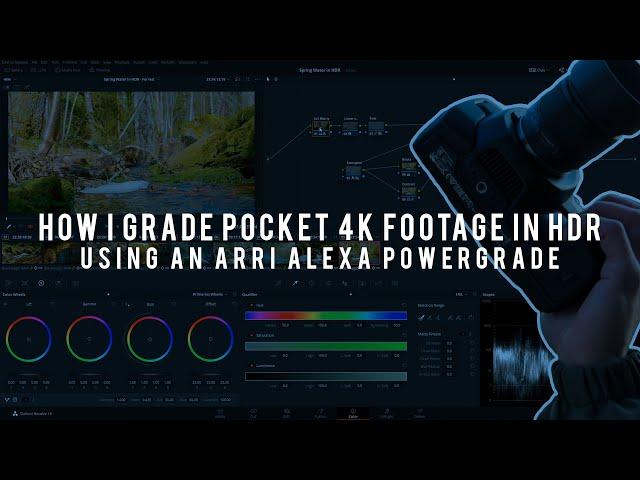 How to grade Pocket 4K (BMPCC4K) footage in HDR - using an ARRI Alexa PowerGrade