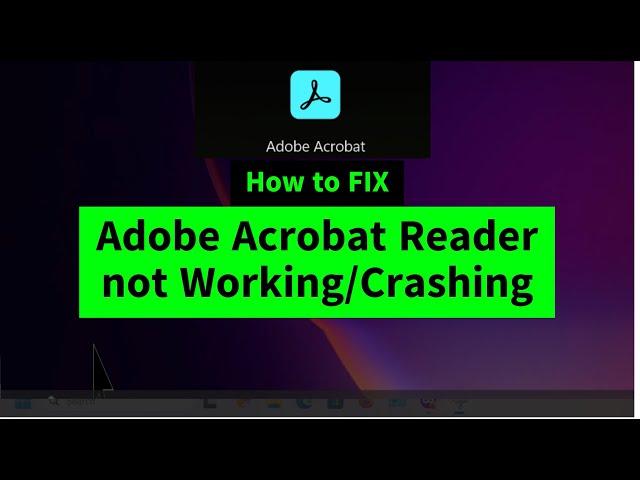 Adobe Acrobat Reader Crashing, Not Responding, Not Working Issues {How to FIX} Two Methods