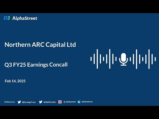 Northern ARC Capital Ltd Q3 FY2024-25 Earnings Conference Call