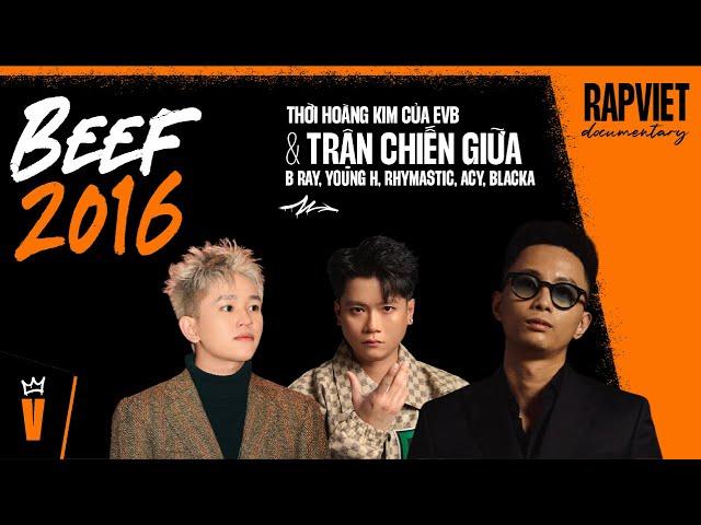 Beef 2016 - Thời hoàng kim của EvB và Trận chiến của B Ray, Young H, Rhymastic, Acy, Blacka,.