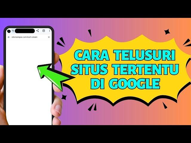 Tips Praktis Mempermudah Pencarian di Google pada Situs Tertentu