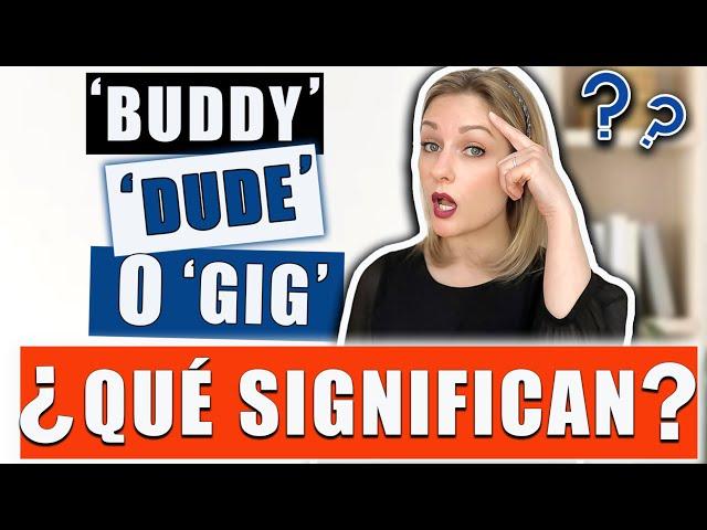 Chill, Dude, o Gig - Estas Palabras Clave Mejorarán tu Nivel: Entiende Mejor el Inglés Americano