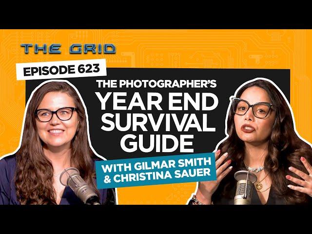 The Photographer's Year End Survival Guide with Gilmar Smith & Christina Sauer | The Grid Ep 623