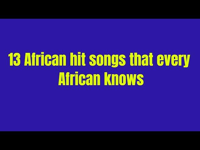 13 old African hit songs that are popular across Africa