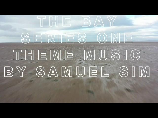 THE BAY TV SERIES THEME TUNE - SAMUEL SIM - THE BAY