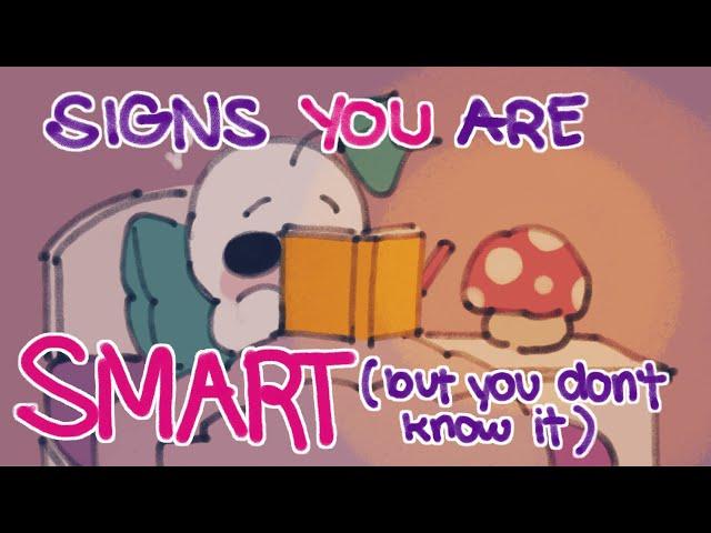 6 Signs You're Smart (And You Don't Even Know It)